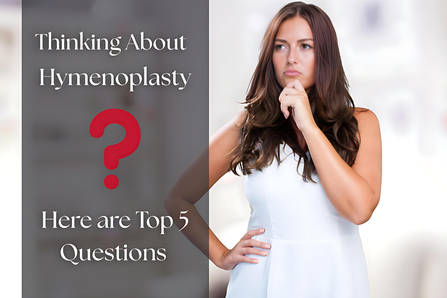 You are currently viewing Top 5 Questions Women Ask Before Choosing Hymenoplasty