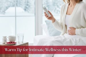 Read more about the article Intimate Health During Winter: How to Prevent Dryness & Infections